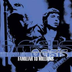 Oasis : Familiar to Millions (1CD)